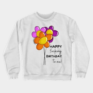 Happy Birthday to Me Crewneck Sweatshirt